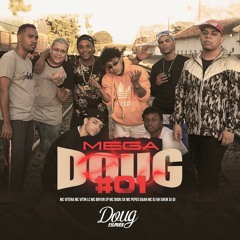 MEGA DOUG 01 - Mc Vitin Lc,Daan, MC Vitera, MC Pepeu, MC Bryan SP, MC Dudu SK (Doug Filmes)