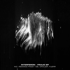 INTERFERON - Fraud EP (Inc. Remixes From 138, Draugr, FUERR) [WN011]