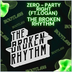 Party Right - Ft. Logan (The Broken Rhythm Bootleg)