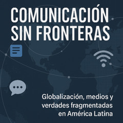 GLOBALIZACIÓN Y MEDIOS,ENTRE LA POSVERDAD Y LA RESISTENCIA.