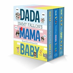 GET PDF 💏 Jimmy Fallon's DADA, MAMA, and BABY Board Book Boxed Set by  Jimmy Fallon,