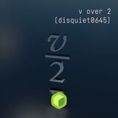 v over 2 (disquiet0645)