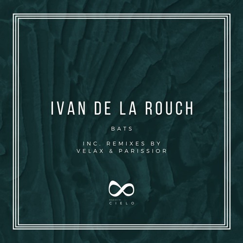 PREMIERE: Ivan De La Rouch - Bats [Espacio Cielo]