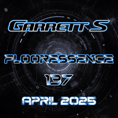 Garrett S - Flooressence 137 (April 2025)