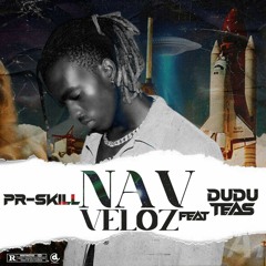 PR-Skill - Nave Veloz Ft. Dudu Teas (Hosted. Trip Music).mp3
