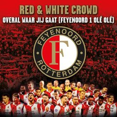 Overal Waar Jij Gaat (Feyenoord 1 Olé Olé)