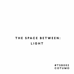 Cotumo - The Space Between: Light #TSB002