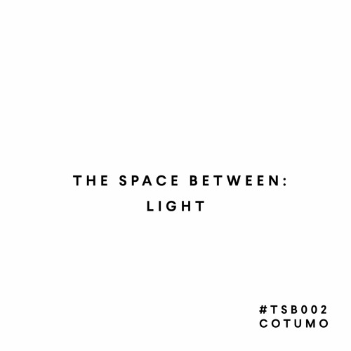 Cotumo - The Space Between: Light #TSB002