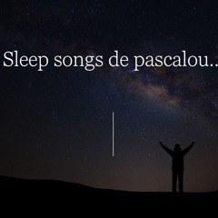 SLEEP SONGS DE PASCALOU