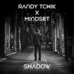 Randy Tchik & Mindset - Shadow