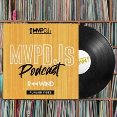 MVPDJs Podcast #6 - Punjabi Vibes - Rewind