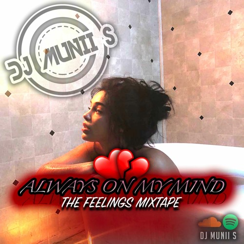 #AlwaysOnMyMind: The Feelings Mixtape