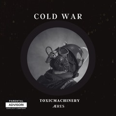 Cold War - Toxic Machinery, ÆRES