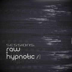 SESSIONS: Raw & Hypnotic Ep.1