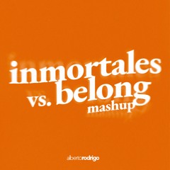 Funzo & Baby Loud vs. Axwell - Inmortales vs. Belong (Alberto Rodrigo Mashup 128bpm)
