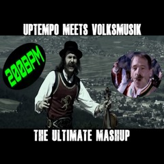 UPTEMPO MEETS VOLKSMUSIK - THE ULTIMATE MASHUP