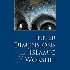 [Access] KINDLE PDF EBOOK EPUB Inner Dimensions of Islamic Worship by  Imam al-Ghazal