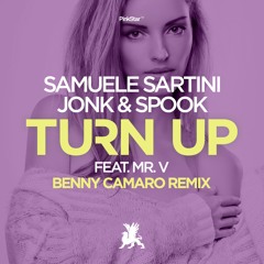 Samuele Sartini & Jonk & Spook feat. Mr. V - Turn Up (Benny Camaro Remix)