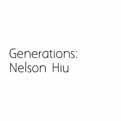 Generations : Nelson Hiu