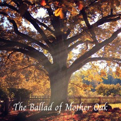 The Ballad of Mother Oak