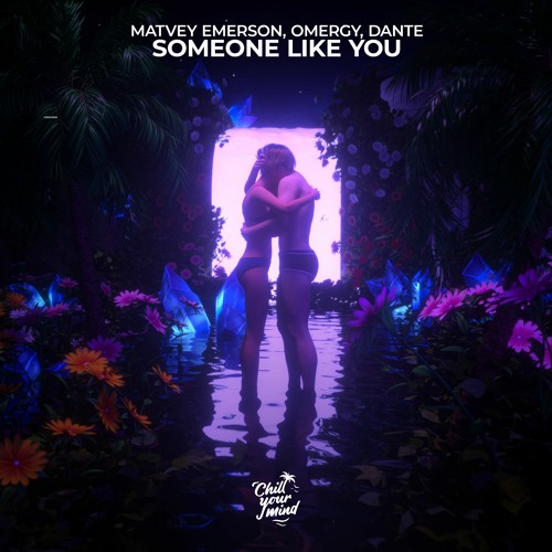 Matvey Emerson, OMERGY, Dante - Someone Like You