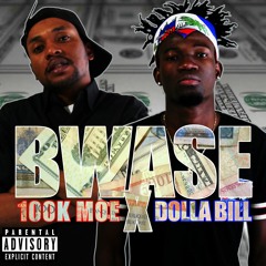 "BWASE" 100K Moe X Dolla Bill