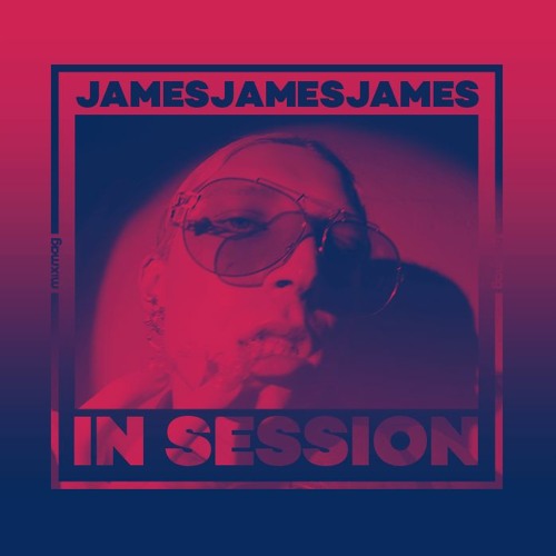 In Session: jamesjamesjames