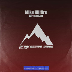 Mike Hillfire - African Sun [Progressive Vibes Dark - PVM815D]