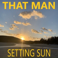 That Man - Setting Sun