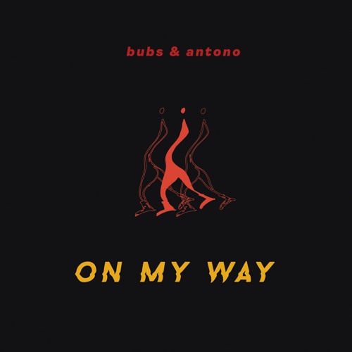 BUBS & Antono - On My Way (Original Mix)