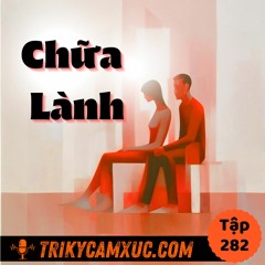 Tập 282: Một Góc Nhìn THỰC SỰ Chữa Lành