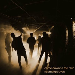 come down to the club