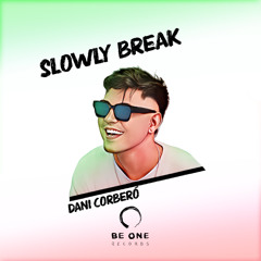 Slowly Break
