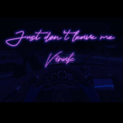 ViraK- Just don't leave me (Official audio)