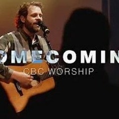 Homecoming - (Redrocks worship) CBC Worship
