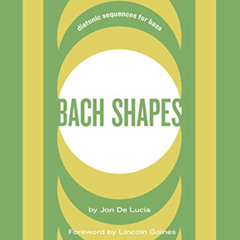 [Read] EPUB 📒 Bach Shapes Bass Clef Edition: Diatonic Sequences From the Music of J.