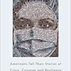 [Access] EBOOK 🖍️ Voices from the Pandemic: Americans Tell Their Stories of Crisis,