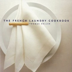 Stream⚡️DOWNLOAD❤️ The French Laundry Cookbook (The Thomas Keller Library) Full Ebook