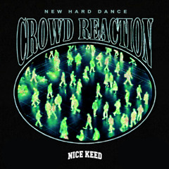 NICE KEED // CROWD REACTION [FREE DL EXTENDED]