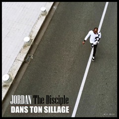 Jordan The Disciple - Dans Ton Sillage