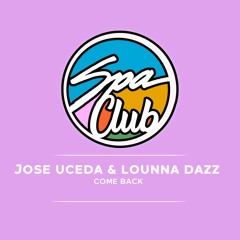 [SPC120] JOSE UCEDA, LOUNNA DAZZ - Come Back (Original Mix)
