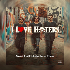 I Love Haters (feat. Caelu)