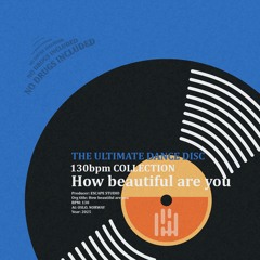 How beautiful are you (130bpm)