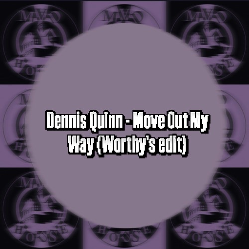Dennis Quinn - Move Out My Way (Worthy's Edit) FREE DL