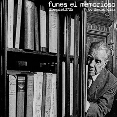 Funes el memorioso (disquiet0705)