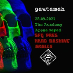 gautamah @ SFQ Pres. Hard Bashing Skulls