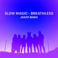Slow Magic - Breathless (Jon Rapp Remix)