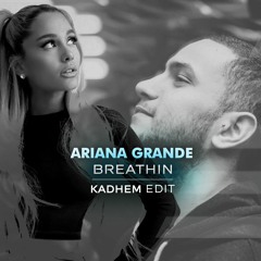 FREE DOWNLOAD: Ariana Grande - Breathin (Kadhem Edit) [Sweet Space]