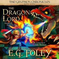 [ACCESS] KINDLE 💔 The Dragon Lord: The Gryphon Chronicles, Book 7 by  E.G. Foley,Jak