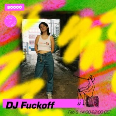 DJ Fuckoff - none/such Radio80k Takeover - 6 February 2021